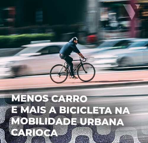 CE-VALENTE | MENOS CARRO E MAIS A BICICLETA NA MOBILIDADE URBANA CARIOCA