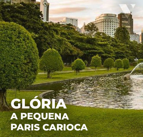 CE-VALENTE | GLÓRIA: A PEQUENA PARIS CARIOCA