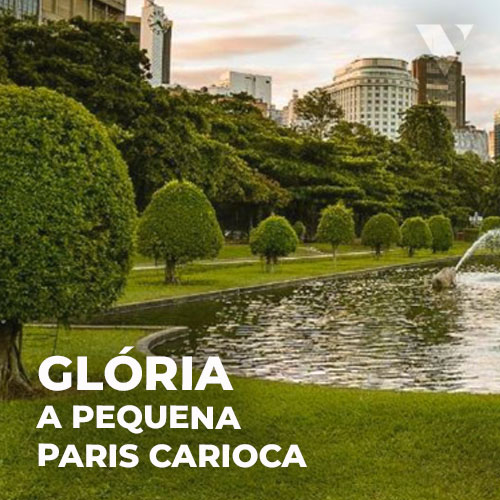 CE-VALENTE | GLÓRIA: A PEQUENA PARIS CARIOCA