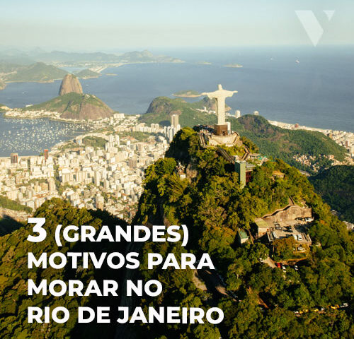CE-VALENTE | 3 (GRANDES) MOTIVOS PARA MORAR NO RIO DE JANEIRO